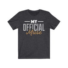 Load image into Gallery viewer, My Official Muse Unisex Jersey Short Sleeve Tee