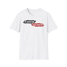 Load image into Gallery viewer, DC Raised Me Jesus Saved Me Unisex T-Shirt | Faith-Inspired Streetwear
