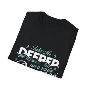 Christian T-Shirt with 'Take Me Deeper Into Your Presence' Quote