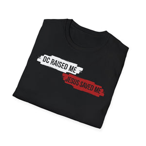 DC Raised Me Jesus Saved Me Unisex T-Shirt | Faith-Inspired Streetwear