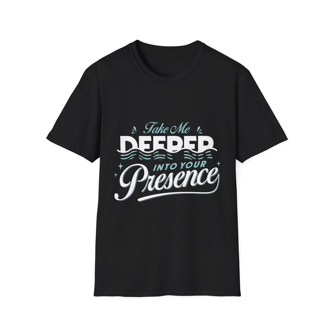 Christian T-Shirt with 'Take Me Deeper Into Your Presence' Quote